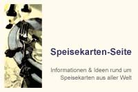 Die Speisekarten-Seite - Informationen & Ideen rund um Speisekarten aus aller Welt. Alles Wissenswerte über Speisekarten (Geschichte, Funktionen, Formen, Erstellung/Gestaltung) und eine große Bildergalerie.